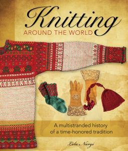 Knitting Around the World: A Multistranded History of a Time-Honored Tradition