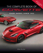 Complete Book of Corvette - Revised & Updated: Every Model Since 1953