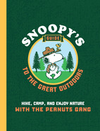 Snoopy's Guide to the Great Outdoors: Hike, Camp, and Enjoy Nature with the Peanuts Gang