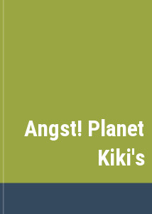 Angst! Planet Kiki's