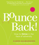 Bounce Back!: How to Thrive in the Face of Adversity