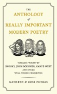 Anthology of Really Important Modern Poetry: Timeless Poems by Snooki, John Boehner, Kanye West, and Other Well-Versed Celebrities