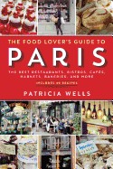 Food Lover's Guide to Paris: The Best Restaurants, Bistros, Cafes, Markets, Bakeries, and More (Revised)