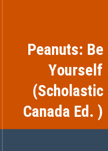 Peanuts: Be Yourself (Scholastic Canada Ed. )