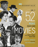 Essentials Vol. 2: 52 More Must-See Movies and Why They Matter
