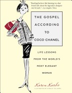 Gospel According to Coco Chanel: Life Lessons from the World's Most Elegant Woman