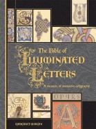 Bible of Illuminated Letters: A Treasury of Decorative Calligraphy