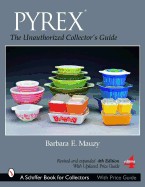 Pyrex: The Unauthorized Collector's Guide (Revised)