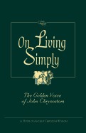 On Living Simply: The Golden Voice of John Chrysostom