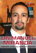 Lin-Manuel Miranda: Composer, Actor, and Creator of Hamilton