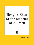 Genghis Khan or the Emperor of All Men