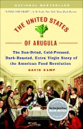 United States of Arugula: The Sun Dried, Cold Pressed, Dark Roasted, Extra Virgin Story of the American Food Revolution