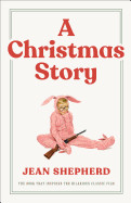 Christmas Story: The Book That Inspired the Hilarious Classic Film