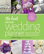 Knot Ultimate Wedding Planner [Revised Edition]: Worksheets, Checklists, Etiquette, Timelines, and Answers to Frequently Asked Questions