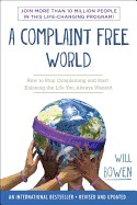 Complaint Free World: How to Stop Complaining and Start Enjoying the Life You Always Wanted