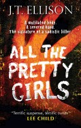 All the Pretty Girls. J.T. Ellison