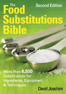 Food Substitutions Bible: More Than 6,500 Substitutions for Ingredients, Equipment and Techniques