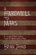 Farewell to Mars: An Evangelical Pastor's Journey Toward the Biblical Gospel of Peace