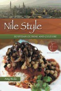 Nile Style: Egyptian Cuisine and Culture: Ancient Festivals, Significant Cermeonies, and Modern Celebrations (Expanded)
