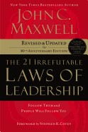 21 Irrefutable Laws of Leadership: Follow Them and People Will Follow You (Anniversary)