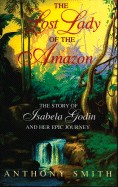 Lost Lady of the Amazon: The Story of Isabela Godin and Her Epic Journey