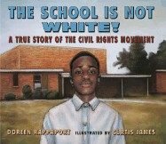 School Is Not White!: A True Story of the Civil Rights Movement
