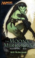 Moons of Mirrodin: Mirrodin Cycle, Book I