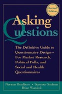 Asking Questions: The Definitive Guide to Questionnaire Design -- For Market Research, Political Polls, and Social and Health Questionna (Revised)
