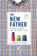 New Father: A Dad's Guide to the First Year