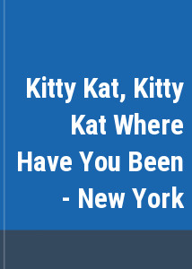Kitty Kat, Kitty Kat Where Have You Been - New York