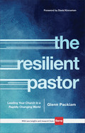 Resilient Pastor: Leading Your Church in a Rapidly Changing World