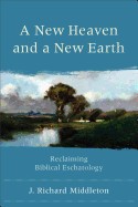 New Heaven and a New Earth: Reclaiming Biblical Eschatology