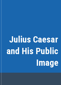 Julius Caesar and His Public Image