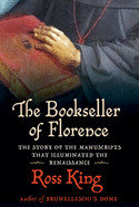 Bookseller of Florence: The Story of the Manuscripts That Illuminated the Renaissance
