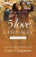 5 Love Languages of Teenagers: The Secret to Loving Teens Effectively
