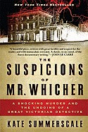 Suspicions of Mr. Whicher: A Shocking Murder and the Undoing of a Great Victorian Detective