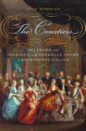Courtiers: Splendor and Intrigue in the Georgian Court at Kensington Palace