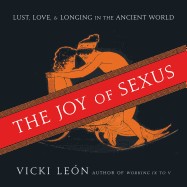 Joy of Sexus: Lust, Love, & Longing in the Ancient World
