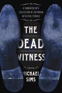 Dead Witness: A Connoisseur's Collection of Victorian Detective Stories