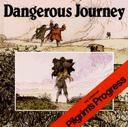 Dangerous Journey: The Story of Pilgrim's Progress