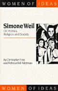 Simone Weil: On Politics, Religion and Society