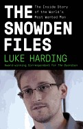 Snowden Files: The Inside Story of the World's Most Wanted Man