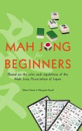 Mah Jong for Beginners: Based on the Rules and Regulations of the Mah Jong Association of Japan (Revised)