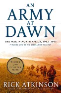 Army at Dawn: The War in North Africa, 1942-1943, Volume One of the Liberation Trilogy
