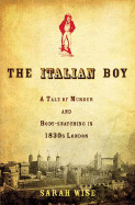 Italian Boy: A Tale of Murder and Body Snatching in 1830s London