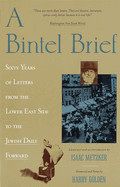 Bintel Brief: Sixty Years of Letters from the Lower East Side to the Jewish Daily Forward