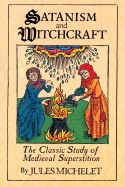 Satanism and Witchcraft: A Study in Medieval Superstition