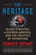 Heritage: Black Athletes, a Divided America, and the Politics of Patriotism