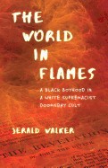 World in Flames: A Black Boyhood in a White Supremacist Doomsday Cult