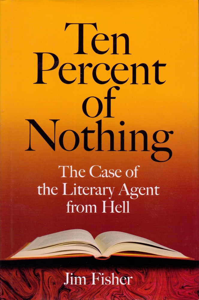 Ten Percent of Nothing: The Case of the Literary Agent from Hell